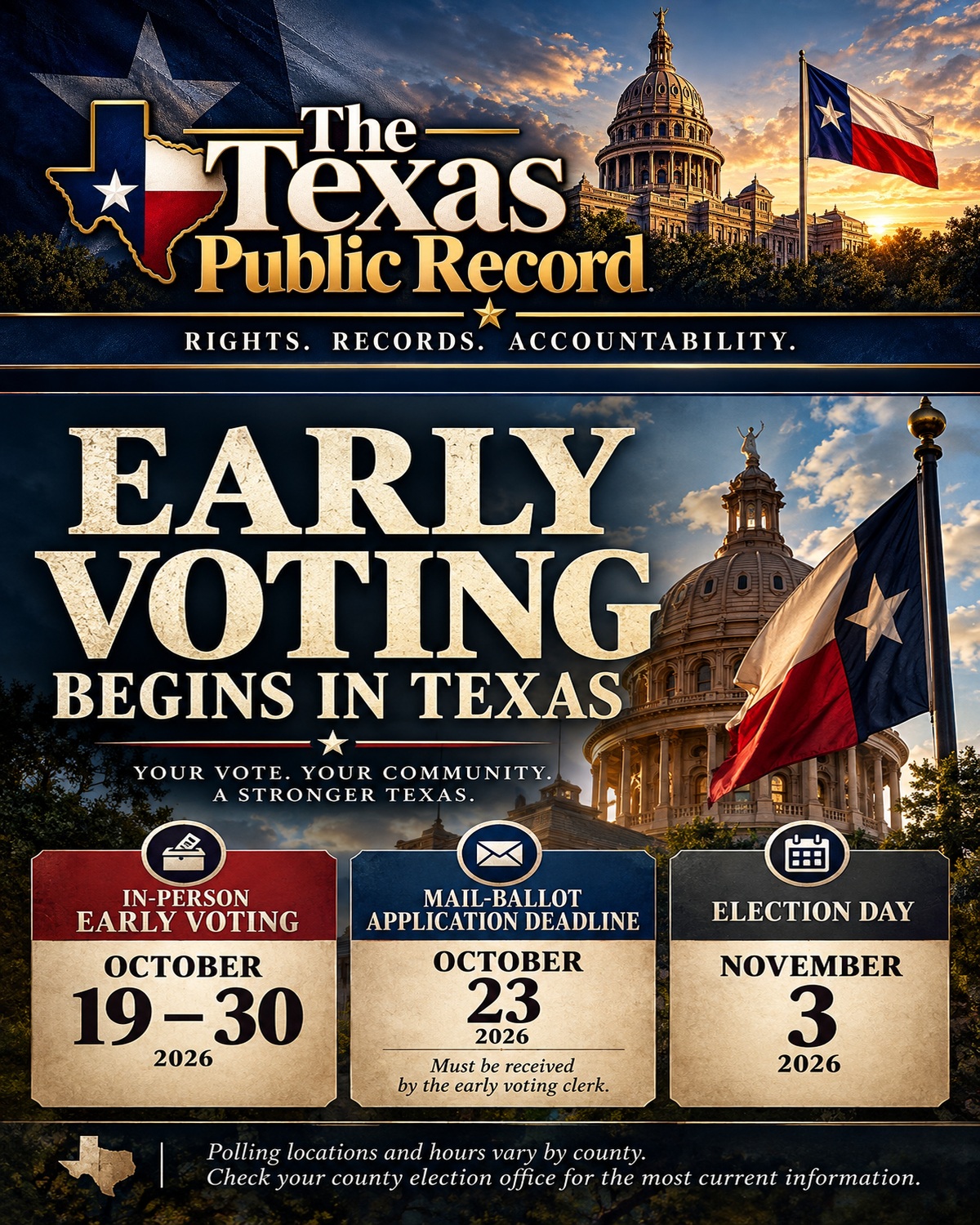 Texas voter information for 2026: in-person early voting October 19–30; mail-ballot application deadline October 23, received by the early voting clerk; Election Day November 3. Polling locations and hours vary by county.